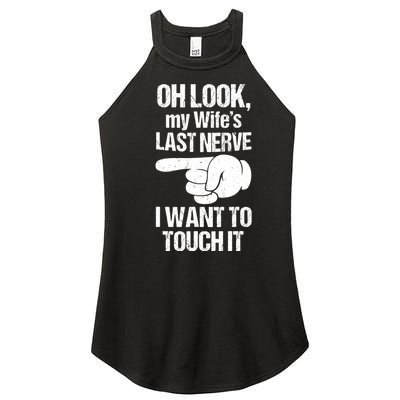 Oh Look My Wife's Last Nerve I Want To Touch It Sarcastic Women’s Perfect Tri Rocker Tank