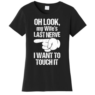 Oh Look My Wife's Last Nerve I Want To Touch It Sarcastic Women's T-Shirt