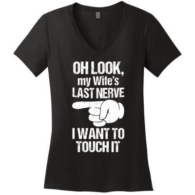 Oh Look My Wife's Last Nerve I Want To Touch It Sarcastic Women's V-Neck T-Shirt