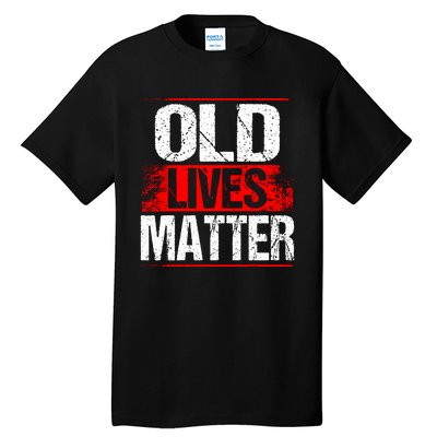 Old Lives Matter Distressed Tall T-Shirt