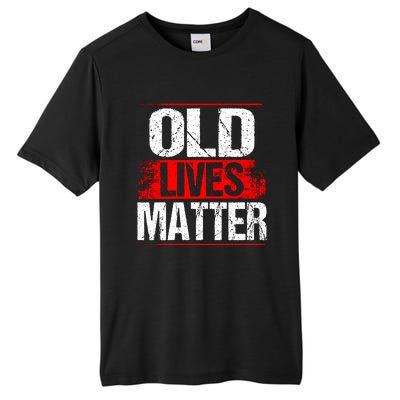 Old Lives Matter Distressed Tall Fusion ChromaSoft Performance T-Shirt