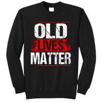 Old Lives Matter Distressed Tall Sweatshirt