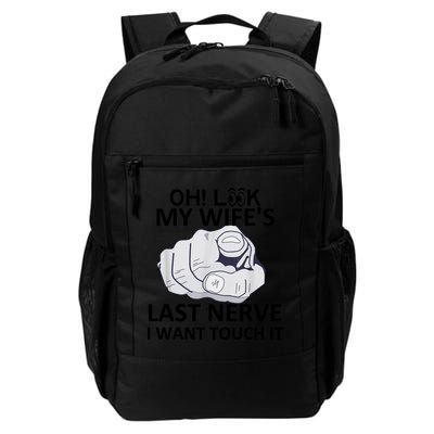 Oh Look My Wife's Last Nerve I Want To Touch It Fun Husband Daily Commute Backpack
