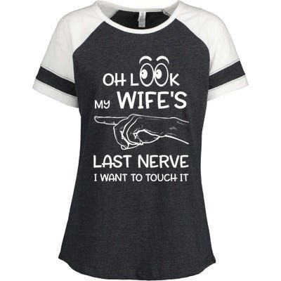 Oh Look My Wife's Last Nerve I Want To Touch It Sarcastic Gift Enza Ladies Jersey Colorblock Tee