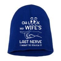 Oh Look My Wife's Last Nerve I Want To Touch It Sarcastic Gift Short Acrylic Beanie