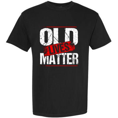 Old Lives Matter Distressed Garment-Dyed Heavyweight T-Shirt