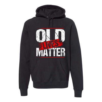 Old Lives Matter Distressed Premium Hoodie