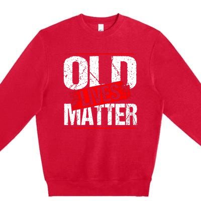 Old Lives Matter Distressed Premium Crewneck Sweatshirt