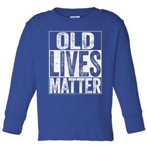 Old Lives Matter Gift Elderly Senior Gift Toddler Long Sleeve Shirt