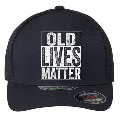 Old Lives Matter Elderly Senior Gift Flexfit Unipanel Trucker Cap