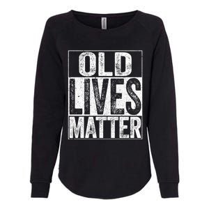 Old Lives Matter Elderly Senior Gift Womens California Wash Sweatshirt