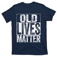 Old Lives Matter Elderly Senior Gift T-Shirt