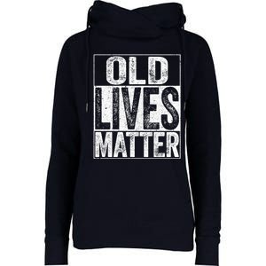 Old Lives Matter Elderly Senior Gift Womens Funnel Neck Pullover Hood