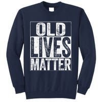 Old Lives Matter Elderly Senior Gift Tall Sweatshirt