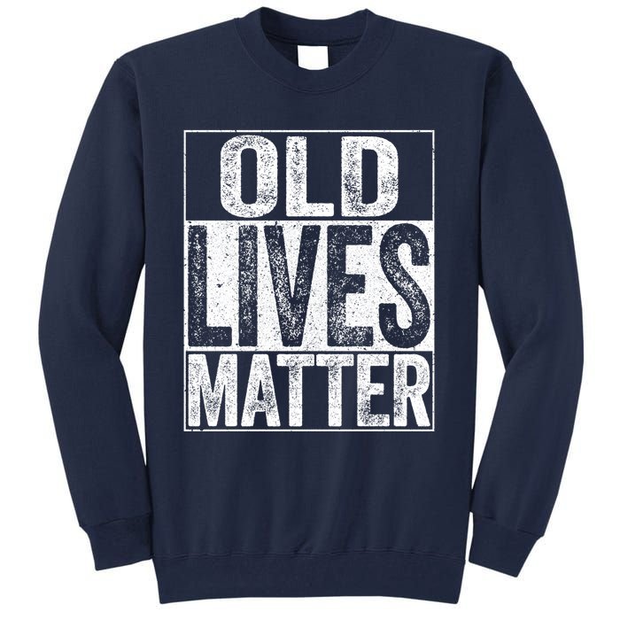 Old Lives Matter Elderly Senior Gift Tall Sweatshirt