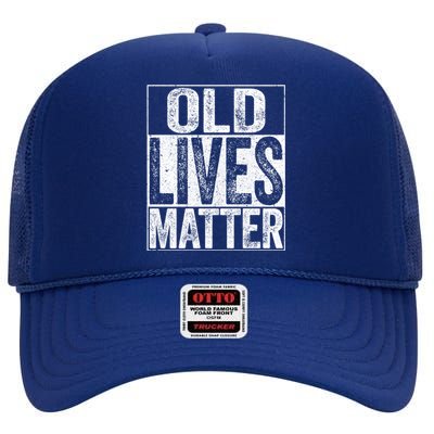 Old Lives Matter Elderly Senior Gift High Crown Mesh Back Trucker Hat