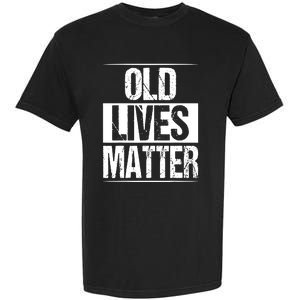 Old Lives Matter 40th 50th 60th Birthday Garment-Dyed Heavyweight T-Shirt