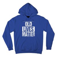 Old Lives Matter 40th 50th 60th Birthday Hoodie