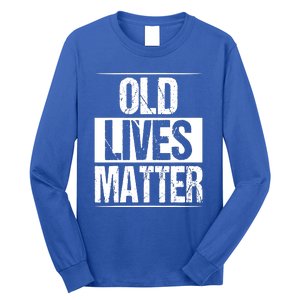 Old Lives Matter 40th 50th 60th Birthday Long Sleeve Shirt