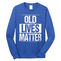 Old Lives Matter 40th 50th 60th Birthday Long Sleeve Shirt