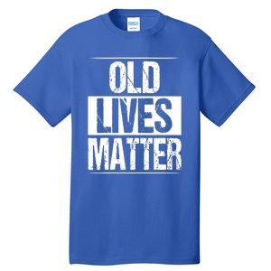 Old Lives Matter 40th 50th 60th Birthday Tall T-Shirt