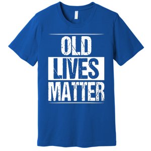 Old Lives Matter 40th 50th 60th Birthday Premium T-Shirt