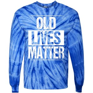 Old Lives Matter 40th 50th 60th Birthday Tie-Dye Long Sleeve Shirt