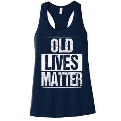 Old Lives Matter 40th 50th 60th Birthday Gifts Women's Racerback Tank