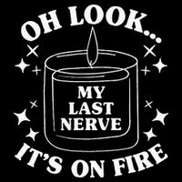 Oh Look... My Last Nerve ItS On Fire Mousepad