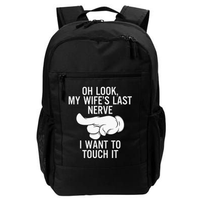 Oh Look My Wifes Last Nerve I Want To Touch It Fun Husband Daily Commute Backpack