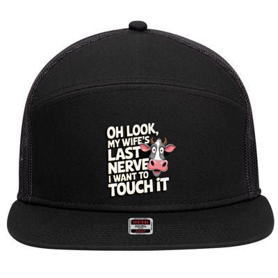 Oh Look My WifeS Last Nerve I Want To Touch It Gift 7 Panel Mesh Trucker Snapback Hat