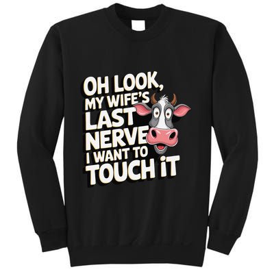 Oh Look My WifeS Last Nerve I Want To Touch It Gift Sweatshirt