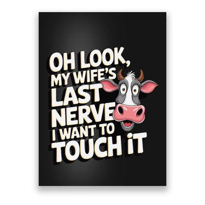 Oh Look My WifeS Last Nerve I Want To Touch It Gift Poster