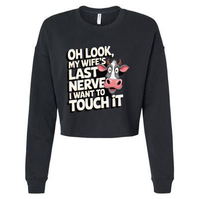 Oh Look My WifeS Last Nerve I Want To Touch It Gift Cropped Pullover Crew