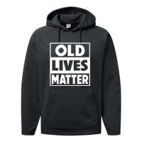 Old Lives Matter | Retirement Birthday Gifts For Dad Grandpa Old Man Senior Performance Fleece Hoodie