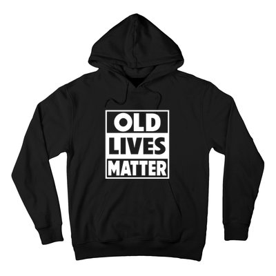 Old Lives Matter | Retirement Birthday Gifts For Dad Grandpa Old Man Senior Hoodie