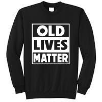 Old Lives Matter | Retirement Birthday Gifts For Dad Grandpa Old Man Senior Sweatshirt