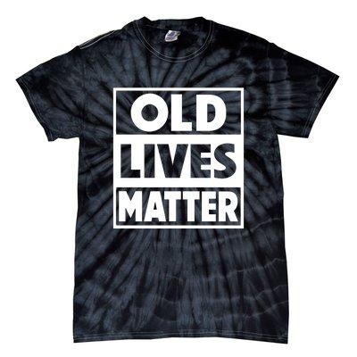 Old Lives Matter | Retirement Birthday Gifts For Dad Grandpa Old Man Senior Tie-Dye T-Shirt