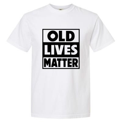 Old Lives Matter | Retirement Birthday Gifts For Dad Grandpa Old Man Senior Garment-Dyed Heavyweight T-Shirt