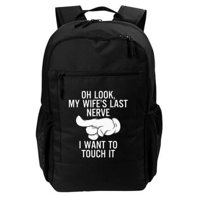 Oh Look My WifeS Last Nerve I Want To Touch It Fun Husband Daily Commute Backpack