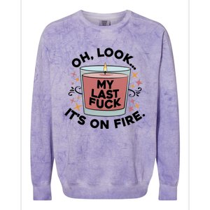 Oh Look My Last F U C K It's On Fire Gift Cool Gift Colorblast Crewneck Sweatshirt