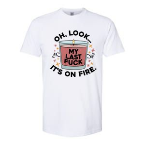 Oh Look My Last F U C K It's On Fire Gift Cool Gift Softstyle CVC T-Shirt