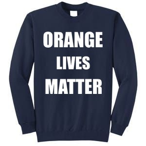 Orange Lives Matter Tall Sweatshirt