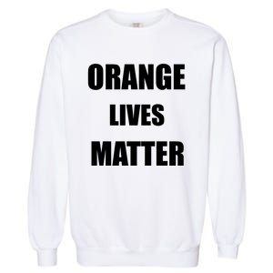 Orange Lives Matter Garment-Dyed Sweatshirt