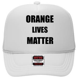 Orange Lives Matter High Crown Mesh Back Trucker Hat