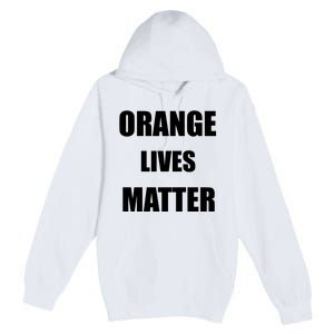 Orange Lives Matter Premium Pullover Hoodie