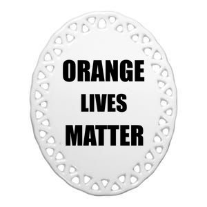 Orange Lives Matter Ceramic Oval Ornament