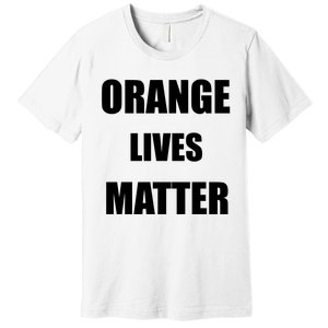 Orange Lives Matter Premium T-Shirt