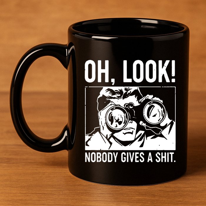 Oh Look Nobody Gives A Sit 11oz C Handle Ceramic Mug