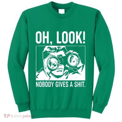 Oh Look Nobody Gives A Sit Sweatshirt